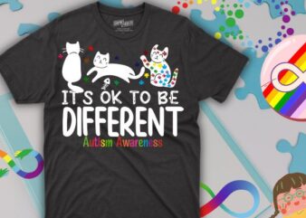 Cute cats Animals Be Differents Autism Awareness T-Shirt design vector, It’s ok to be different autism awareness month, cat autism mom