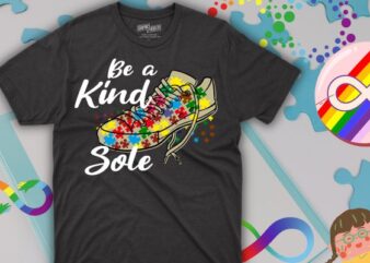 Be A Kind Sole Autism Awareness Puzzle Shoes Be Kind Gifts T-Shirt design vector svg, Be A Kind Sole, Autism Awareness, Puzzle Shoes, Be Kind,