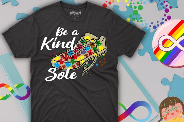 Be a kind sole autism awareness puzzle shoes be kind gifts t-shirt design vector svg, be a kind sole, autism awareness, puzzle shoes, be kind,