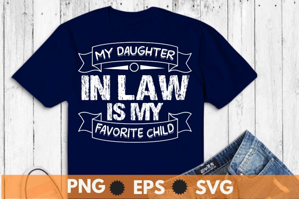 6 design of My son In Law Is My Favorite Child Funny Family T-Shirt design vector svg, law, favorite, child, son, family, funny, t-shirt, family, law, humor, favorite, child, funny,