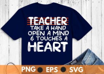Teacher take a hand open a mind & touches a heart t shirt design vector, Test day Teacher, Testing Day, Funny Teacher T-Shirt