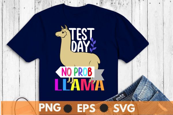 Test day no prob-llama llama teacher testing day t-shirt design vector, prob-llama, llama, prob-llama llama, prob-llama design,llama