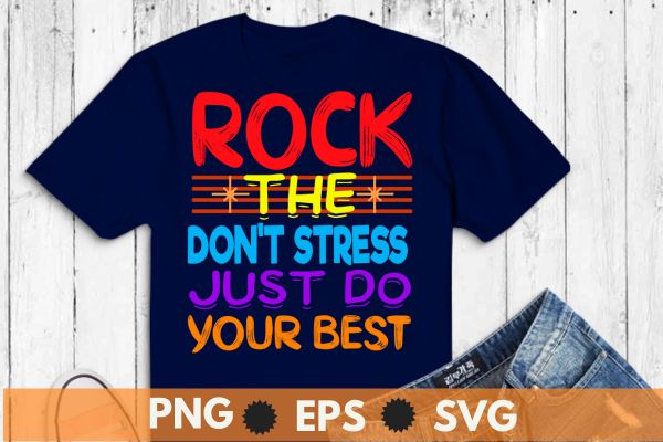 Rock The Test Just Do Your Best, Funny Teacher, Testing Day T-Shirt design vector, motivational, testing, day, shirt, teacher, t-shirt design vector,