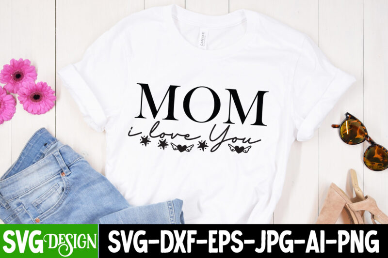 Happy Mother's DAy SVG Bundle, MOM SVG Bundle, Mother's Day T-Shirt Design Bundle,Happy Mother's Day SVG Design,Happy Mother's Day Quotes,﻿Mothers Day SVG Bundle, mom life svg, Mother's Day, mama svg,