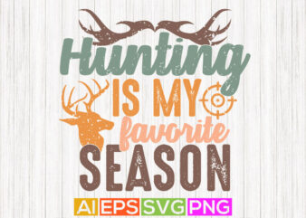 hunting is my favorite season vintage background, hunting wildlife tee graphic design