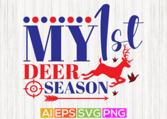 my 1st deer season shirt design, animals wildlife deer lover apparel, hunting quote lettering design