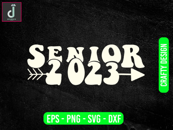 Senior 2023 svg design,graduation 2023 svg png files,graduation svg