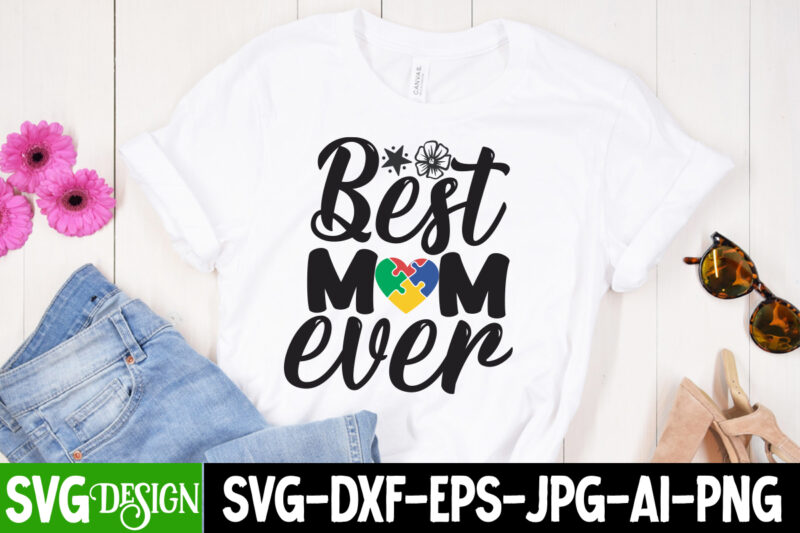 Best Mom Ever T-Shirt Design, Best Mom Ever SVG Cut File, Mother’s Day SVG Bundle, Mom SVG Bundle,mother’s day t-shirt bundle, free; mothers day free svg; our first mothers day