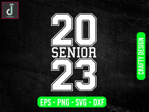 Senior 2023 svg design,graduate svg,senior things class of 2023 svg,
