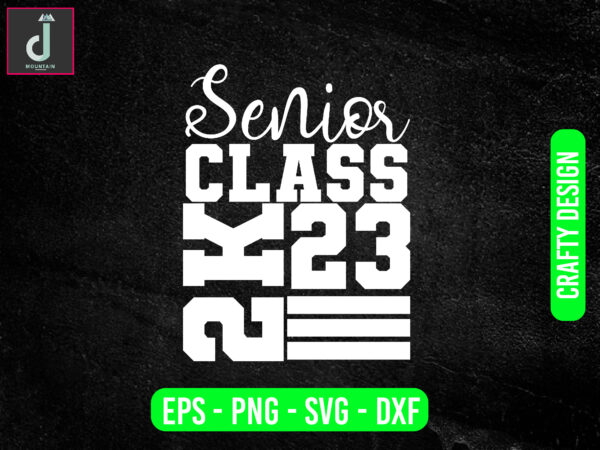 Senior class 2k23 svg design,senior 2023 high school graduate svg , senior class 2023 svg clip art, Senior class 2k23 svg design,senior 2023 high school graduate svg , senior class 2023 svg clip art,
