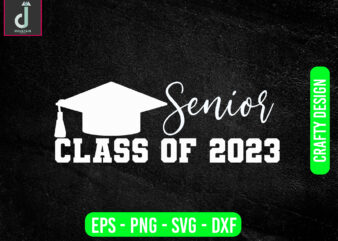 SENIOR class of 2023 svg design,Senior 2023 Png File, Digital Download