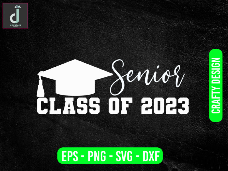 SENIOR class of 2023 svg design,Senior 2023 Png File, Digital Download