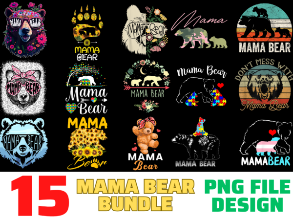 15 mama bear shirt designs bundle for commercial use, mama bear t-shirt, mama bear png file, mama bear digital file, mama bear gift, mama bear download, mama bear design