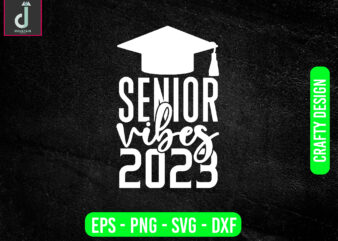 SENIOR vibes 2023 svg design,High School Shirt Svg,vibes svg