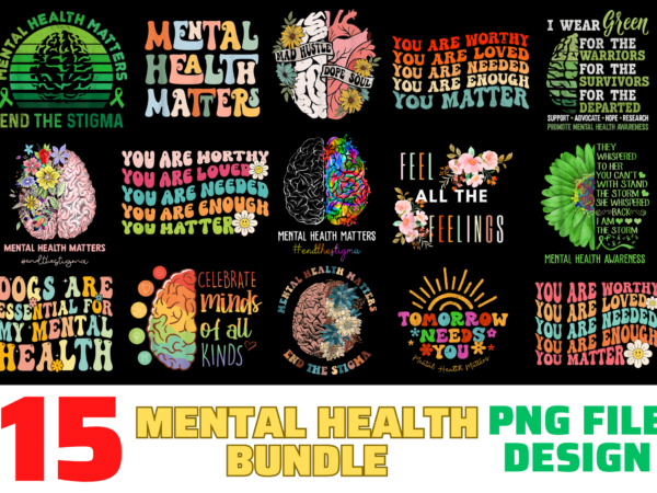 15 mental health shirt designs bundle for commercial use, mental health t-shirt, mental health png file, mental health digital file, mental health gift, mental health download, mental health design