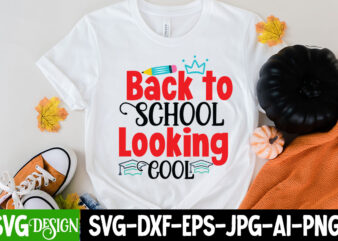 Back to School Looking Cool T-Shirt Design, Back to School Looking Cool SVG Cut File, Teacher Svg Bundle, School Svg, Teacher Quotes Svg, Hand Lettered Svg, Teacher Svg, Teacher Shirt