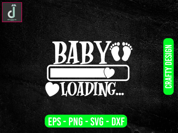 Baby loading svg design, baby svg bundle design, cut files