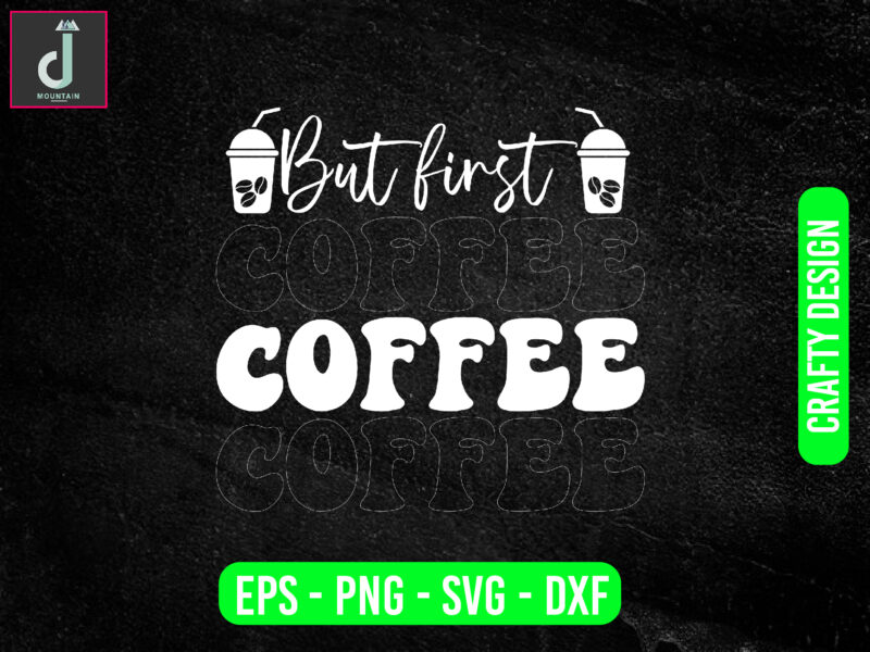 Coffee Cup Svg Png Pdf Coffee Svg Coffee Bundle Svg 