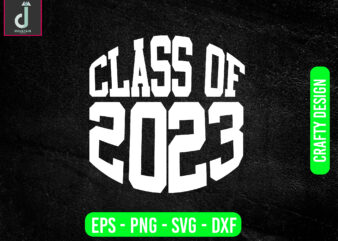 CLASS OF 2023 svg design,Seniors SVG, Graduation class of svg png