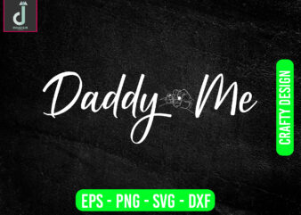 Daddy me svg design, father’s day svg bundle design,daddy svg cut files