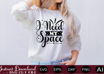 I Need My Space t shirt design,science svg bundle, science svg water bottle tracker, science matters svg, science teacher svg, funny science svg bundles, atom svg ,Science SVG bundle, Science