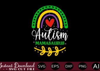 Autism Mamasaurus t shirt design,Autism Svg Bundle, Autism Awareness Svg, Autism Quote Svg, Au-Some Svg, Autism Mom Svg, Puzzle Svg, Autism Ribbon Svg, Instant Download,Autism Svg Bundle, Autism Awareness Svg,