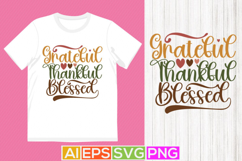 grateful thankful blessed, thanksgiving gift for family, heart love valentine gift tees