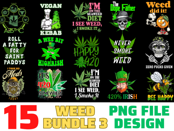 15 weed shirt designs bundle for commercial use part 3, weed t-shirt, weed png file, weed digital file, weed gift, weed download, weed design