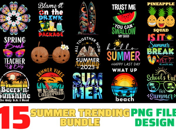 15 summer trending shirt designs bundle for commercial use, summer trending t-shirt, summer trending png file, summer trending digital file, summer trending gift, summer trending download, summer trending design