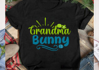 Grandma Bunny T-Shirt Design, Grandma Bunny SVG Cut File, Happy easter Svg Design,Easter Day Svg Design, Happy Easter Day Svg free, Happy Easter SVG Bunny Ears Cut File for Cricut,