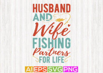 husband and wife fishing partners for life, fishing hook, fishing boat vector design template, funny fishing gift shirt