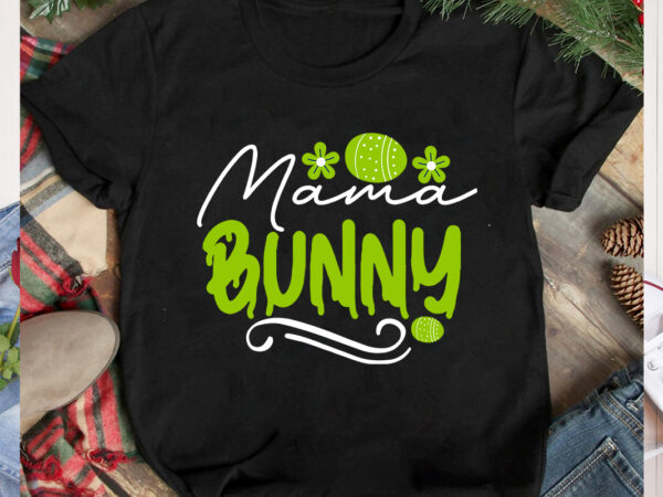 Mama bunny t-shirt design, mama bunny svg cut file, happy easter svg design,easter day svg design, happy easter day svg free, happy easter svg bunny ears cut file for cricut,