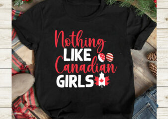 Nothing Like Canadian Girls T-Shirt Design, Nothing Like Canadian Girls SVG Cut File, Canada svg, Canada Flag svg Bundle, Canadian svg Instant Download,Canada Day SVG Bundle, Canada bundle, Canada shirt,