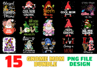 15 Gnome Mom shirt Designs Bundle For Commercial Use, Gnome Mom T-shirt, Gnome Mom png file, Gnome Mom digital file, Gnome Mom gift, Gnome Mom download, Gnome Mom design
