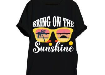 Bring On The Sunshine T-shirt