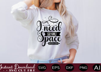 I Need Some Space t shirt design,science svg bundle, science svg water bottle tracker, science matters svg, science teacher svg, funny science svg bundles, atom svg ,Science SVG bundle, Science