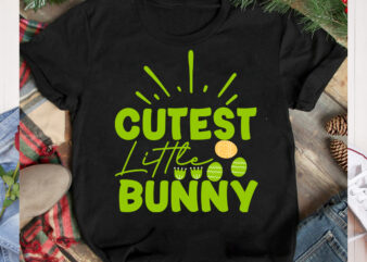 Cutest Little Bunny T-Shirt Design, Cutest Little Bunny SVG Cut File, Happy easter Svg Design,Easter Day Svg Design, Happy Easter Day Svg free, Happy Easter SVG Bunny Ears Cut File