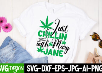 Just Chillin With Mary Jane T-Shirt Design, Just Chillin With Mary Jane SVG Cut File, Weed SVG Bundle,Cannabis SVG Bundle,Cannabis Sublimation PNG Weed SVG Mega Bundle , Cannabis SVG Mega