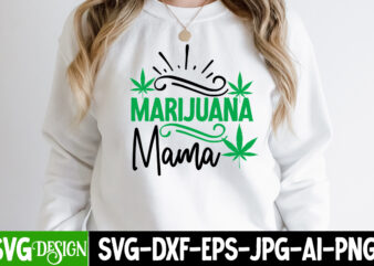 Marijuana Mama T-Shirt Design , Marijuana Mama SVG Cut File, Weed SVG Bundle,Cannabis SVG Bundle,Cannabis Sublimation PNG Weed SVG Mega Bundle , Cannabis SVG Mega Bundle , 120 Weed Design