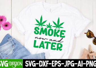 Smoke Now And Later T-Shirt Design, Smoke Now And Later SVG Cut File, Huge Weed SVG Bundle, Weed Tray SVG, Weed Tray svg, Rolling Tray svg, Weed Quotes, Sublimation, Marijuana