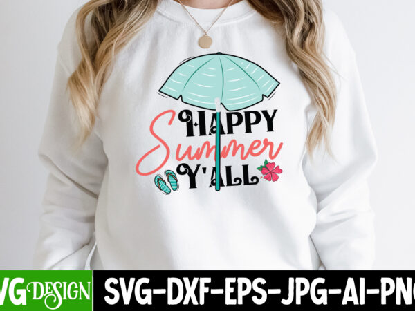 Happy summer y’all t-shirt design. happy summer y’all svg cut file, summer svg design,summer svg cut file, summer vibess svg , beach svg design,summer svg bundle,beach svg bundle, beach svg
