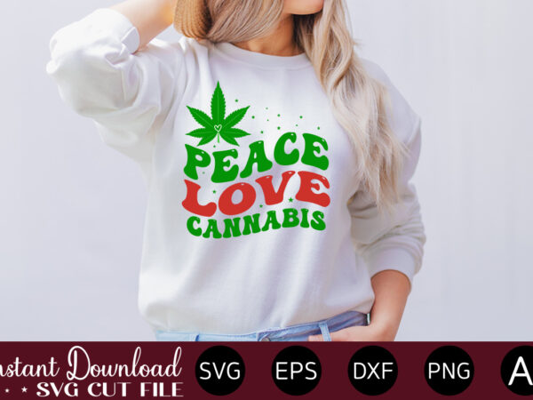 Peace love cannabis t-shirt design,huge weed svg bundle, weed tray svg, weed tray svg, rolling tray svg, weed quotes, sublimation, marijuana svg bundle, silhouette, png ,cannabis png designs, bundle png