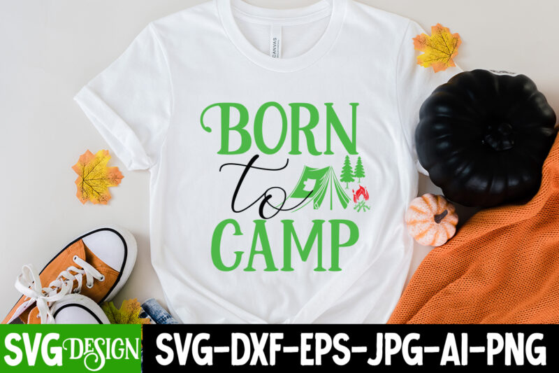 Born To Camp T-Shirt Design, Born To Camp SVG Cut File, Camping SVG Bundle, Camping Crew SVG, Camp Life SVG, Funny Camping Svg, Campfire Svg, Camping Gnomes Svg, Happy Camper