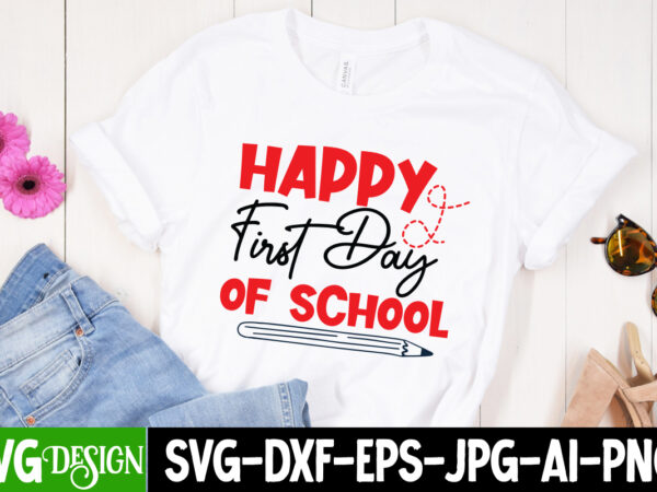 Happy first day of school t-shirt design, happy first day of school svg cut file, teacher svg bundle, school svg, teacher quotes svg, hand lettered svg, teacher svg, teacher shirt