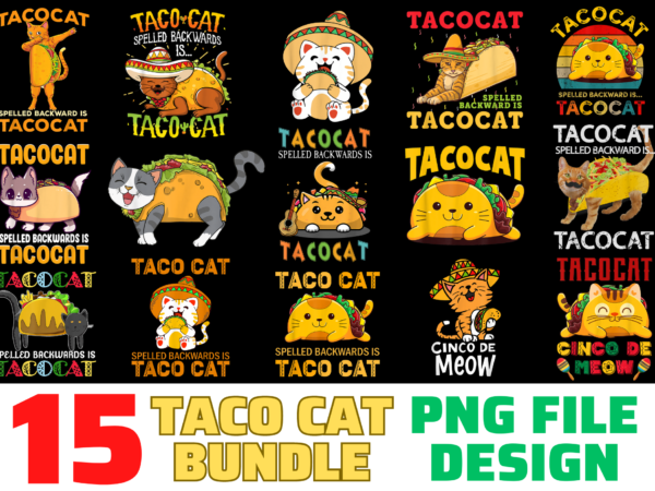 15 taco cat shirt designs bundle for commercial use, taco cat t-shirt, taco cat png file, taco cat digital file, taco cat gift, taco cat download, taco cat design