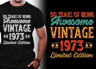 50 Years of Being Awesome Vintage 1973 Limited Edition T-Shirt Design