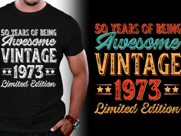 50 years of being awesome vintage 1973 limited edition t-shirt design
