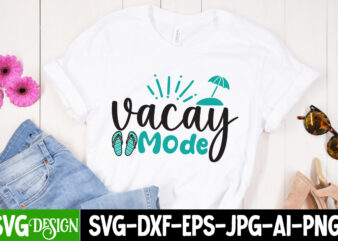 Vacay Mode T-Shirt Design, Vacay Mode SVG Cut File, Summer Svg Design,Summer Svg Cut File, Summer Vibess Svg , Beach Svg Design,Summer Svg Bundle,Beach Svg bundle, Beach Svg Quotes,Summer Svg