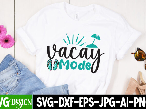 Vacay mode t-shirt design, vacay mode svg cut file, summer svg design,summer svg cut file, summer vibess svg , beach svg design,summer svg bundle,beach svg bundle, beach svg quotes,summer svg