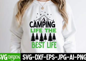 Camping Life the Best Life T-Shirt Design, Camping Life the Best Life SVG Cut File, Camping SVG Bundle, Camping Crew SVG, Camp Life SVG, Funny Camping Svg, Campfire Svg, Camping